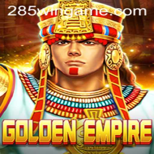 GoldenEmpire: Descubra o Universo de Estratégia e Conquista com 285win
