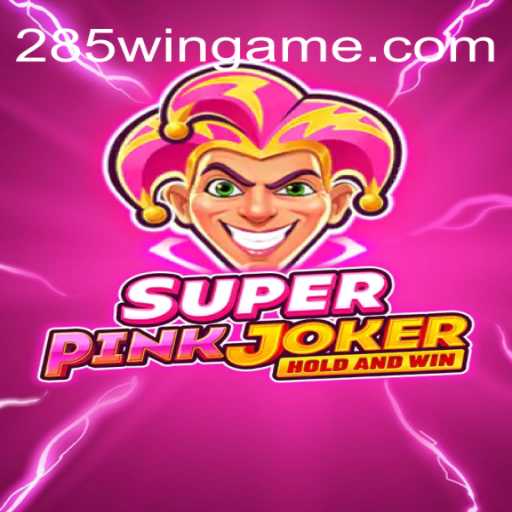 Explorando o Universum Divertido de SuperPinkJoker com a Palavra-Chave 285win